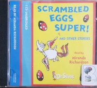 Scrambled Eggs Super! and other stories written by Dr. Seuss performed by Miranda Richardson on Audio CD (Unabridged)